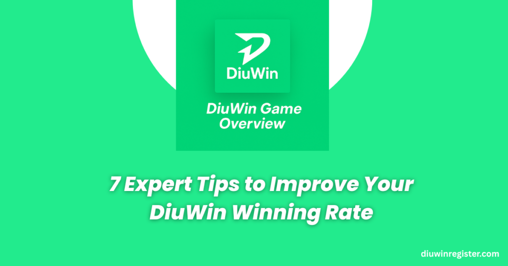 7 Expert Tips to Improve Your DiuWin Winning Rate